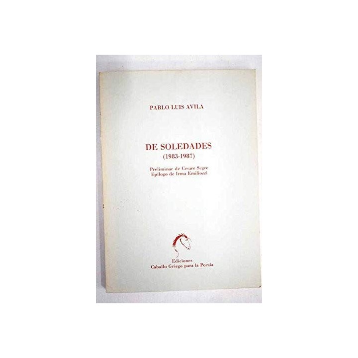 De Soledades: 1983-1987 (Dedicatoria y firma autógrafa de autor a poeta y crítico literario con obras publicadas) PRIMERA EDICIO